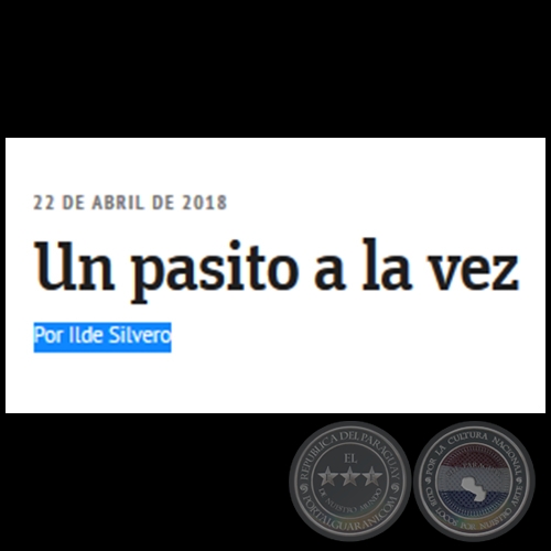 UN PASITO A LA VEZ - Por ILDE SILVERO - Domingo, 22 de Abril de 2018